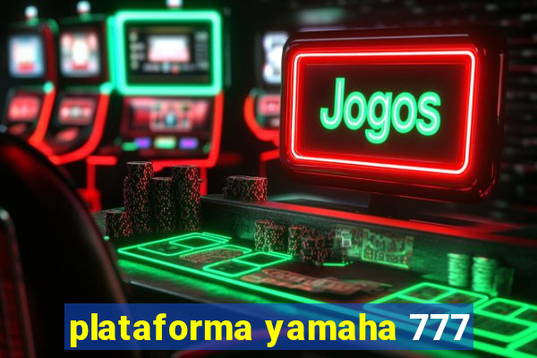 plataforma yamaha 777